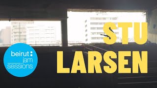 Beirut Jam Sessions | Stu Larsen - Thirteen Sad Farewells