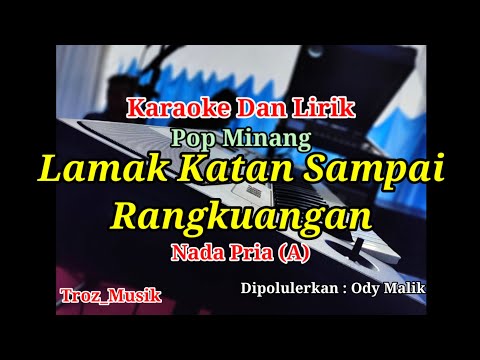 Karaoke Lamak Katan Sampai Rangkuangan Nada Pria (A) Ody Malik | Pop Minang