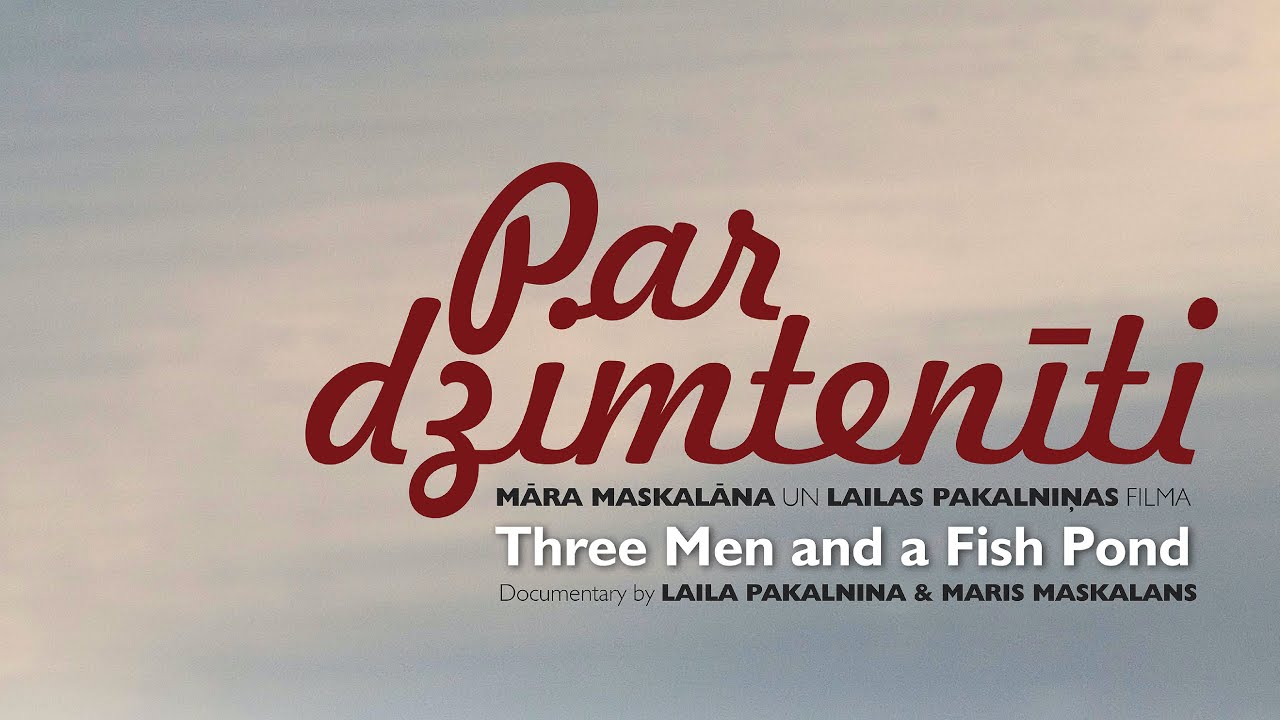 Three Men and a Fish Pond [trailer] / Par Dzimtenīti