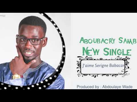 Aboubacry - Samb : J'aime Serigne Babacar