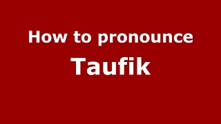 How to pronounce Taufik