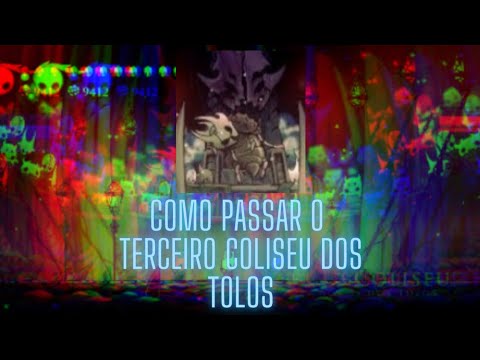 COMO PASSAR O TERCEIRO COLISEU DOS TOLOS -Hollow knight