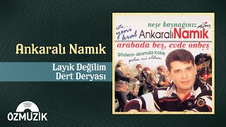 Ankaralı Namık - Layık Değilim