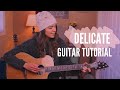 Delicate - Taylor Swift | Guitar Tutorial