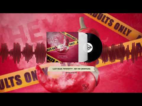 Lazy Bear, TwoNotty - Hey Ho! (Bootleg)