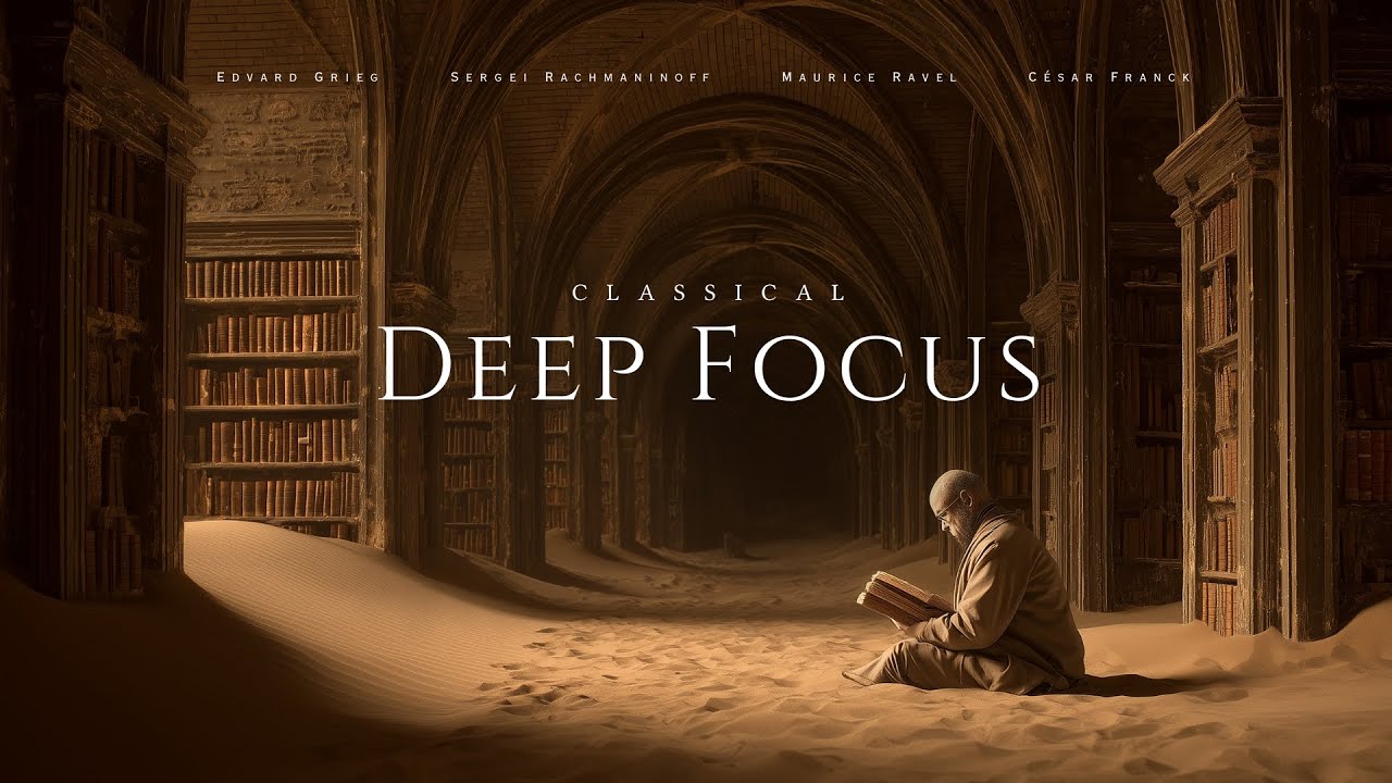 Deep Focus - Classical Music for Thinking