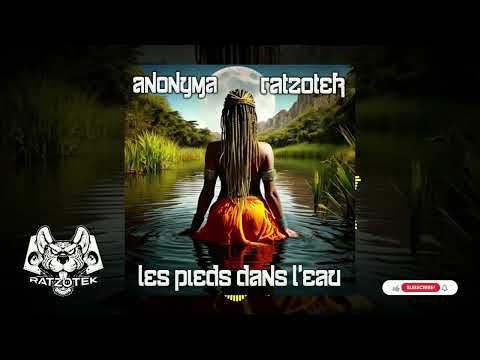Anonyma x Ratzotek - Les pieds dans l'eau (FREE DOWNLOAD)