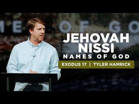 Jehovah Nissi : Names of God  |  Exodus 17  |  Tyler Hamrick