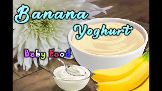 Banana Yoghurt Baby Food || Weight Gain Recipe for 6months to 2years plus Babies and Toddlers