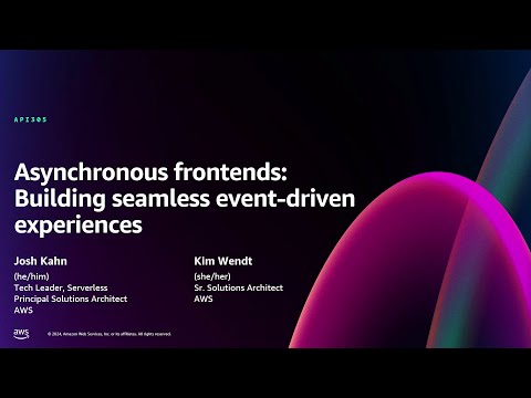 Asynchronous frontends: Building seamless event-driven experiences (API305)