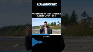 Visualization Will Become Easier Over Time | CHRONIC FATIGUE SYNDROME