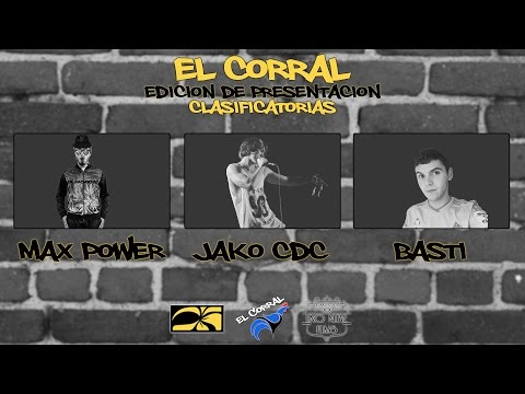 El Corral - Basti vs Max Power vs Jako CDC (Clasificatorias) | Edición de Presentación