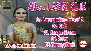 Download lagu Full Album LASTRI CILIK Fersi Cokek'an mp3