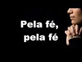 PELA FÉ ANDRÉ VALADÃO LETRA