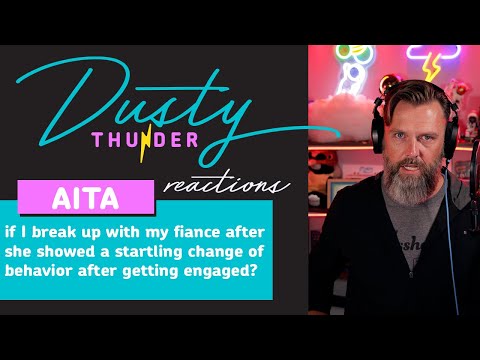 AITAH if I break up with my fiancé after she showed a change of behavior after getting engaged?