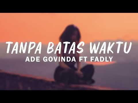 Video Lirik Tanpa Batas Waktu - Ade Govinda ft Fadly