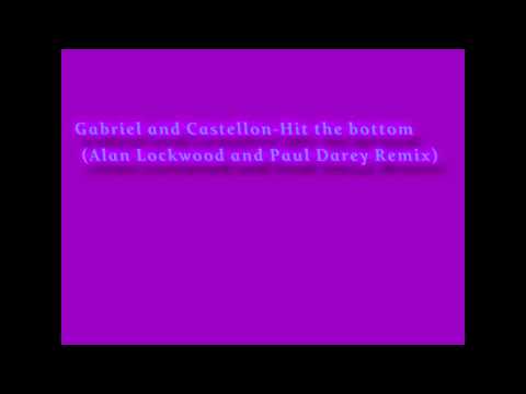 Gabriel and Castellon-Hit the bottom (Alan Lockwood and Paul Darey Remix)