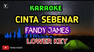 Download lagu KARAOKE - CINTA SEBENAR ( LOWER KEY ) FANDY JAMES mp3