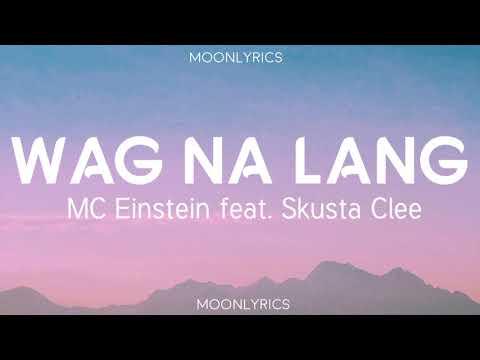MC Einstein - Wag Na Lang feat. Skusta Clee (Lyrics) |Mamili ka ng tao na sasaktan mo