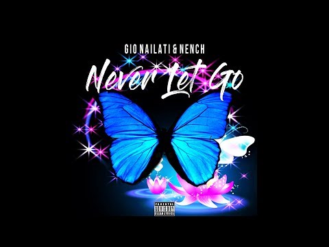 Gio Nailati, Nench - Never Let Go (Official Video)