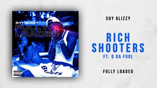Shy Glizzy - Rich Shooters Ft. Q Da Fool (Fully Loaded)