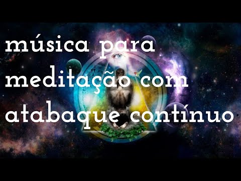 MÚSICA COM ATABAQUE CONTÍNUO PARA MEDITAÇÃO E RELAXAMENTO - VARIAÇÃO DO TOQUE IJEXÁ