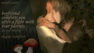 boyfriend comforts you after a fight with your parents (sad listener version) [m4m] [fluff]