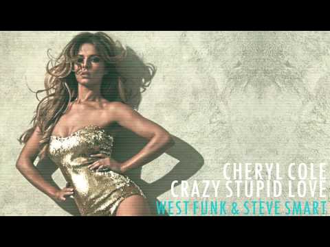 Cheryl Cole - Crazy Stupid Love (WestFunk & Steve Smart Remix)
