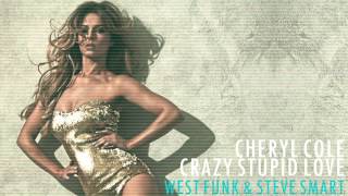 Cheryl Cole - Crazy Stupid Love (WestFunk & Steve Smart Remix)