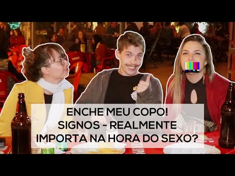ENCHE MEU COPO Ep. 1 - SIGNOS NA HORA DO SEXO