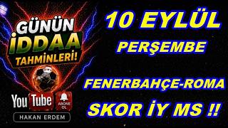10 EYLÜL FENERBAHÇE ROMA SKOR ANALİZİ iddaa tahminleri maç analizleri 