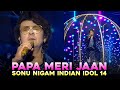 Papa Meri Jaan : First Time On Tv Sonu Nigam Performance Reaction Indian Idol 14