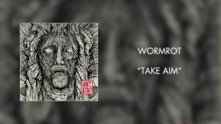 Wormrot - Take Aim