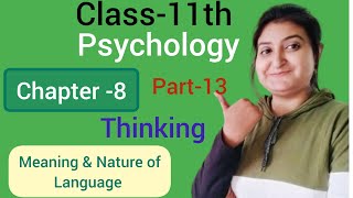 Chapter 8- Thinking (Part-13)  Nature & meaning of Language. Psychology Class 11 NCERT Book