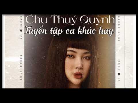 Chu Thúy Quỳnh Playlist Những Bài Hát Hay Bất Quá Nhân Gian | Chậm Music