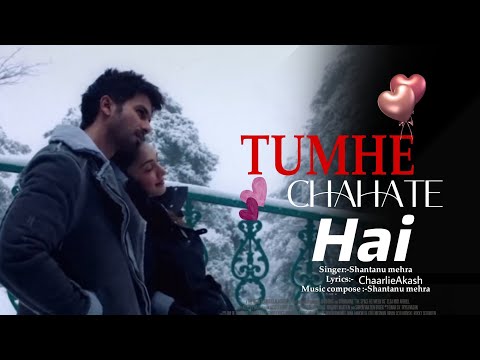 Chaarlie Akash  Tumhe Chahate hai Song 