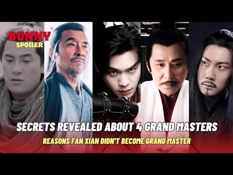 Secrets Revealed About 4 Grand Masters, Reasons Fan Xian Didn't Become Grand Master|  Joy Of Life 2