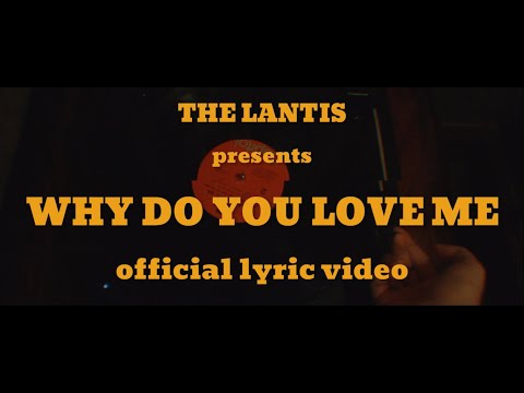 Why Do You Love Me - The Lantis