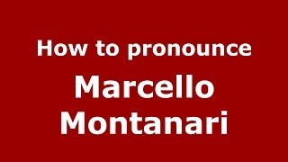 How to pronounce Marcello Montanari
