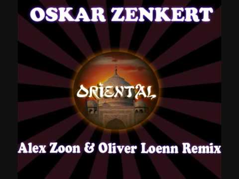 Oskar Zenkert - Oriental (Alex Zoon & Oliver Loenn Remix)