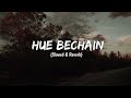 Hue Bechain Slowed Reverb Yaseer Desai Sad Song