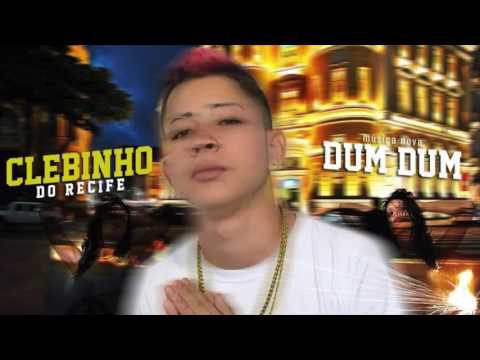 MC CLEBINHO DO RECIFE - DUM DUM - MÚSICA NOVA