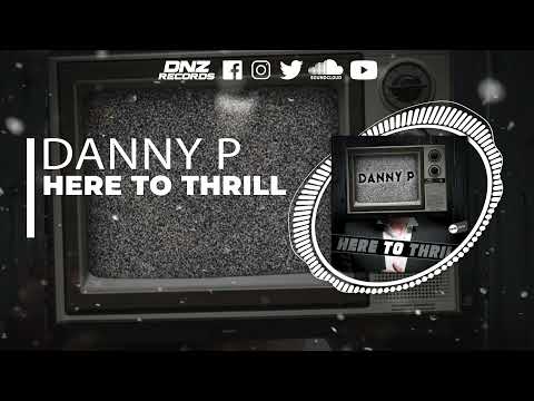 DNZF1160 // DANNY P - HERE TO THRILL (Official Video DNZ RECORDS)