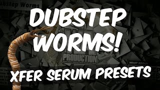 DUBSTEP WORMS | Vomitstep / Snails Style Sounds & Presets