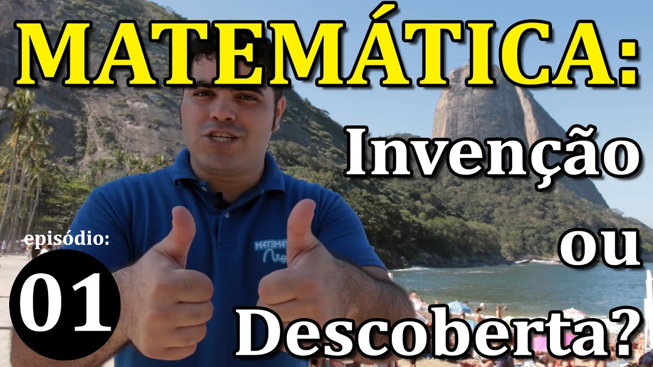 A Matemática é uma Invenção ou uma Descoberta? | Matemática Rio Ep01
