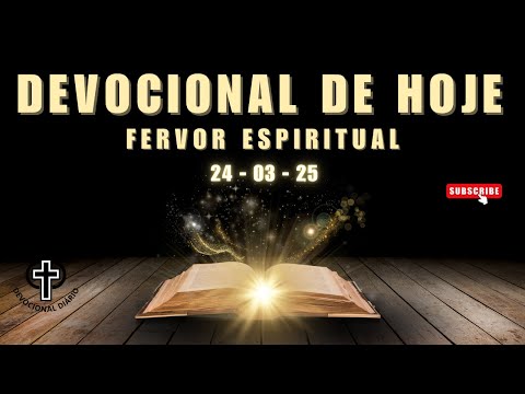 Devocional de Hoje - 24 - 03 - 25 - Fervor espiritual