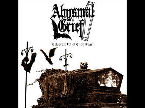 Abysmal Grief - Celebrate What They Fear (Full EP)