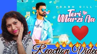 Prabh Gill - Teri Marzi Aa |Reaction Video