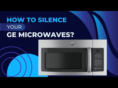 How to Silence GE Microwaves in Easy Steps