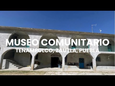 Museo Comunitario de Tenampulco ubicado en Zautla, Puebla